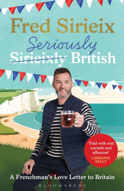 Seriously British - A Frenchman’s Adventures in Britain