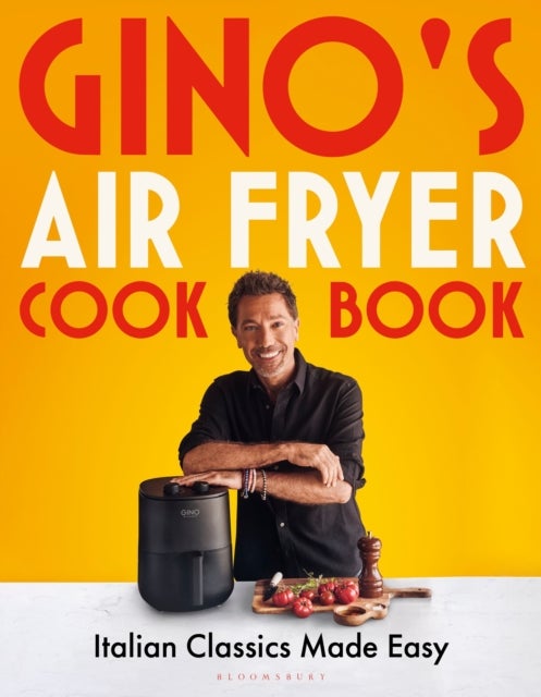 Gino's Air Fryer Cookbook - Italian Classics Made Easy, The Sunday Times bestseller