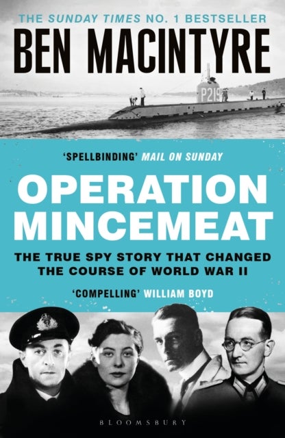Operation Mincemeat - The True Spy Story that Changed the Course of World War II