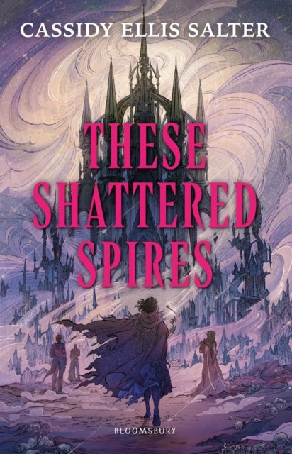 These Shattered Spires - A queer, gothic fantasy YA, perfect for fans of The Atlas Six and Gideon the Ninth
