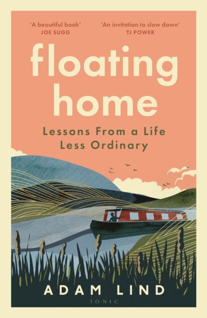 Floating Home - Lessons from a life less ordinary, from the beloved narrowboat dweller, Adam Floating Home