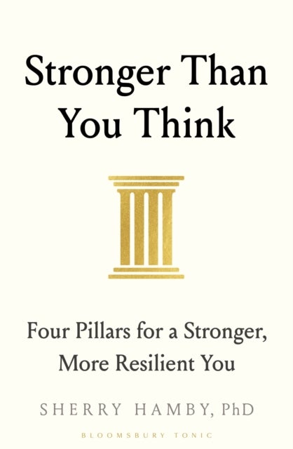 Stronger Than You Think - Four Pillars for a Stronger, More Resilient You