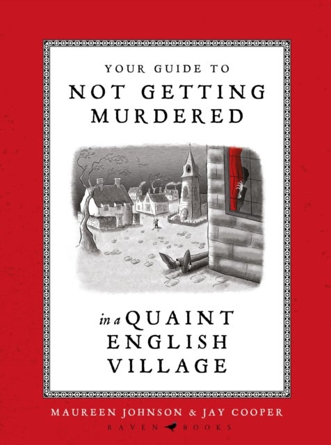 Your Guide to Not Getting Murdered in a Quaint English Village - An incredibly charming and funny fully illustrated gift book