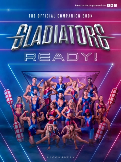 Gladiators: Ready! - THE COMPANION BOOK TO THE UK'S FAVOURITE GAMESHOW