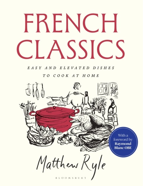 French Classics - The instant SUNDAY TIMES BESTSELLER with easy and elevated recipes to cook at home