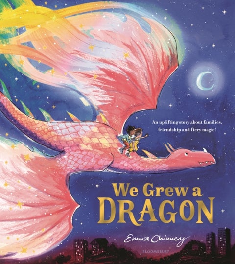 We Grew a Dragon - An uplifting story about families, friendship and fiery magic