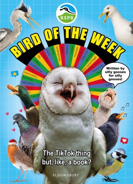 RSPB Bird of the Week - An utterly chaotic guide to 52 totally chaotic birds! The perfect gift for kids and adults who love birds (and LOTS of silliness!)