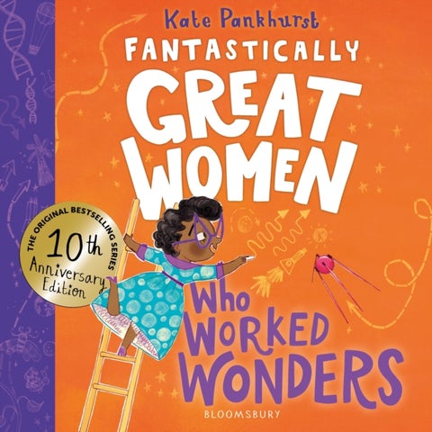 Fantastically Great Women Who Worked Wonders - Discover 13 true stories of pioneering women who changed the working world – 10 year anniversary edition