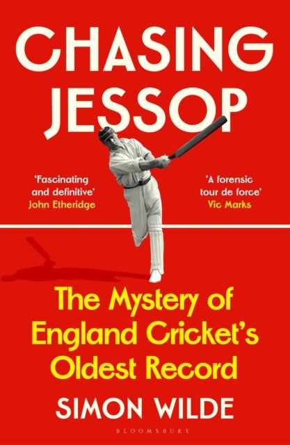 Chasing Jessop - The Mystery of England Cricket's Oldest Record