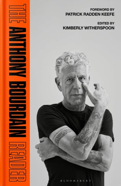The Anthony Bourdain Reader - New, Classic and Rediscovered Writing
