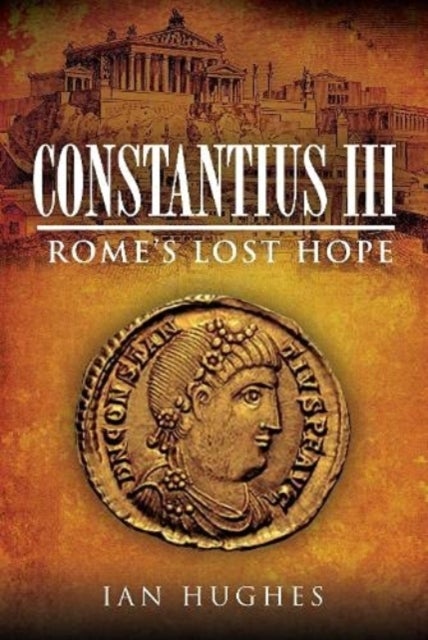 Constantius III - Rome's Lost Hope