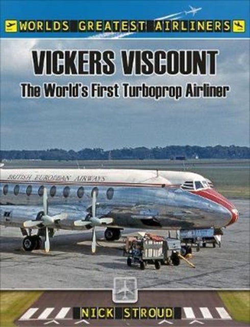 The Vickers Viscount - The World's First Turboprop Airliner