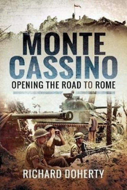 Monte Cassino - Opening the Road to Rome