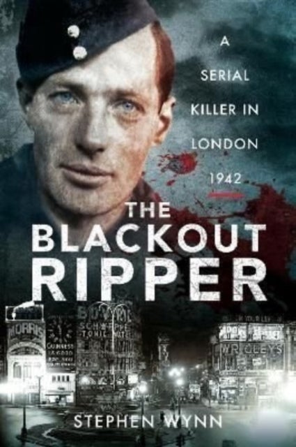 The Blackout Ripper - A Serial Killer in London 1942