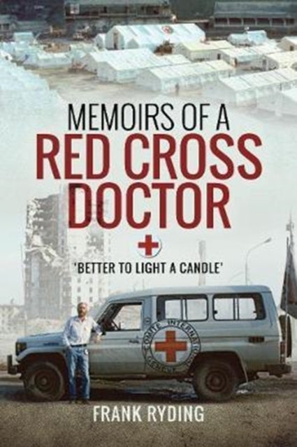 Memoirs of a Red Cross Doctor - Better to Light a Candle