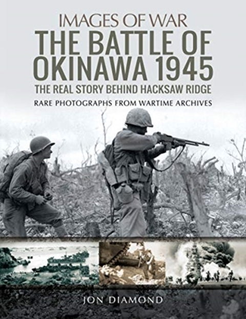 The Battle of Okinawa 1945 - The Real Story Behind Hacksaw Ridge