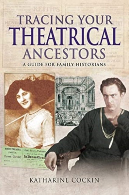 Tracing Your Theatrical Ancestors - A Guide for Family Historians