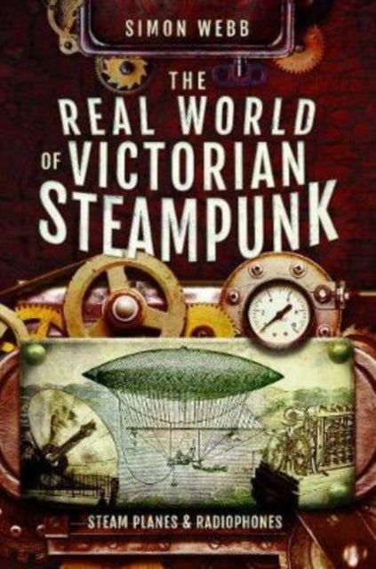 The Real World of Victorian Steampunk - Steam Planes and Radiophones