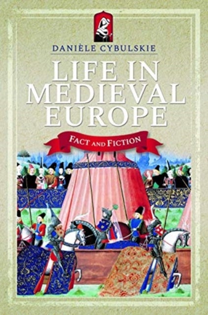Life in Medieval Europe - Fact and Fiction