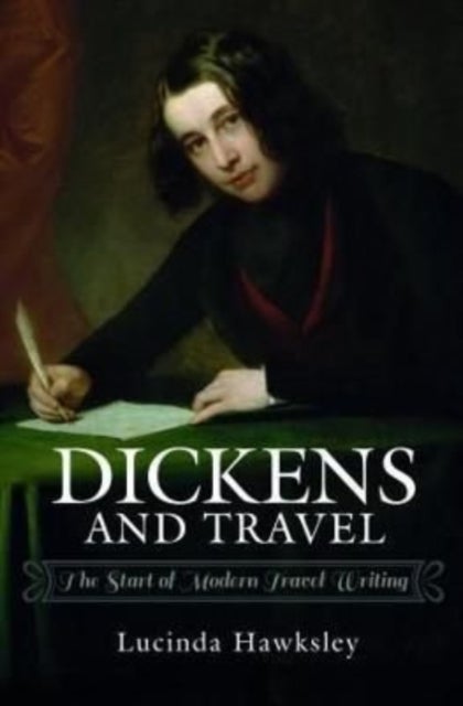 Dickens and Travel - The Start of Modern Travel Writing