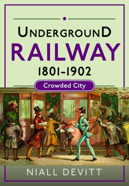 Underground Railway 1801-1902 - Crowded City