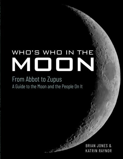 Who's Who In The Moon - From Abbot to Zupus A Guide To The Moon And The People On It