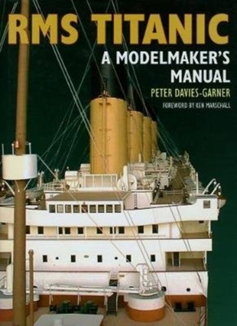 RMS Titanic - A Modelmaker's Manual