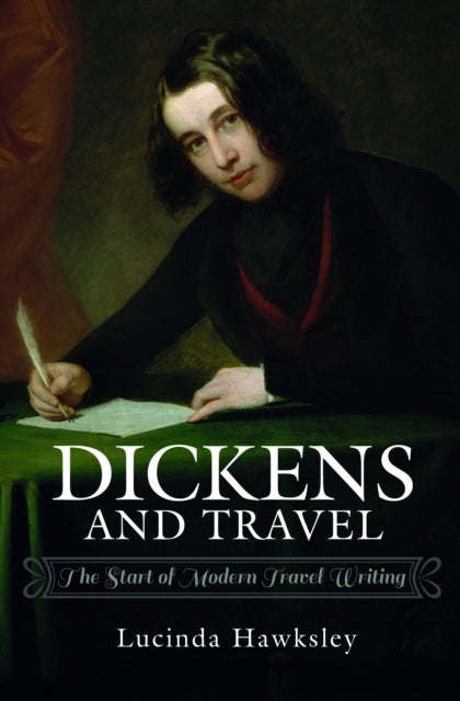 Dickens and Travel - The Start of Modern Travel Writing