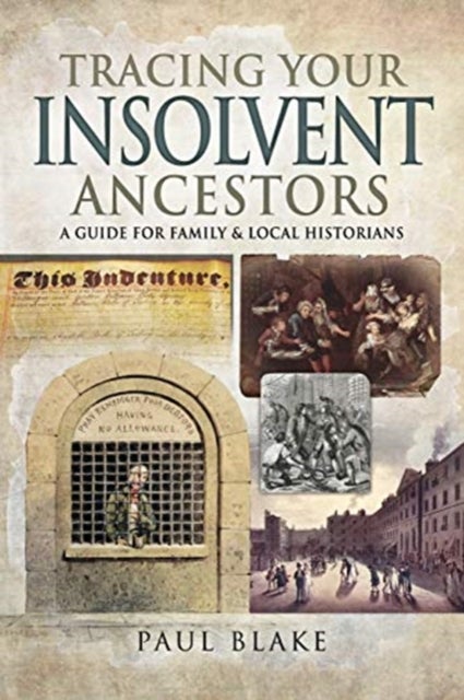 Tracing Your Insolvent Ancestors - A Guide for Family Historians