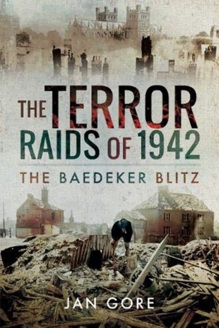 The Terror Raids of 1942 - The Baedeker Blitz