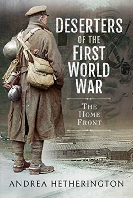 Deserters of the First World War - The Home Front
