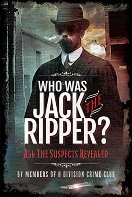 Who was Jack the Ripper? - All the Suspects Revealed