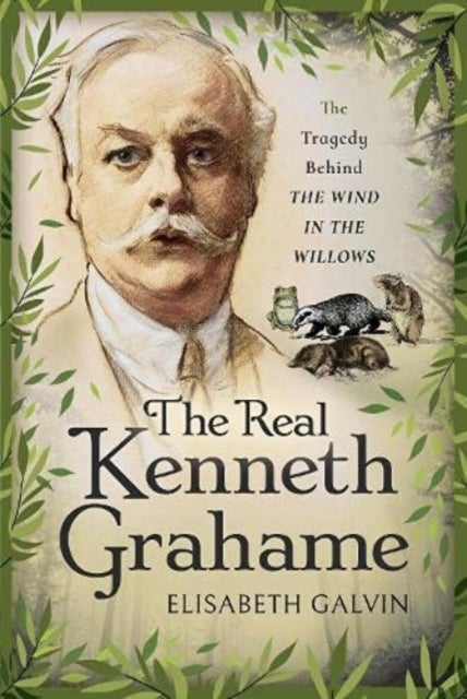 The Real Kenneth Grahame - The Tragedy Behind The Wind in the Willows