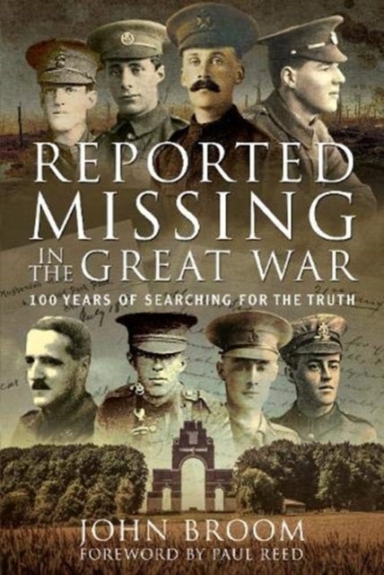 Reported Missing in the Great War - 100 Years of Searching for the Truth