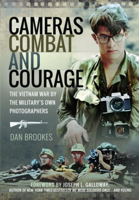 Cameras, Combat and Courage - The Vietnam War by the Military's Own Photographers