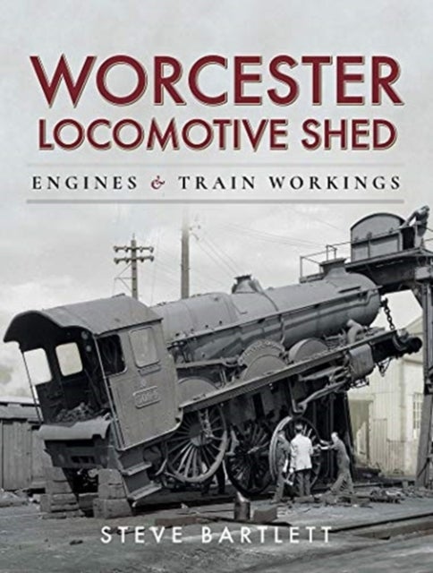 Worcester Locomotive Shed - Engines and Train Workings