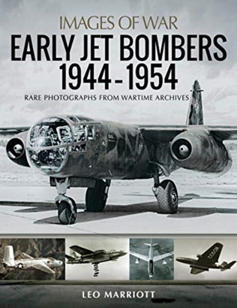 Early Jet Bombers 1944-1954 - Rare Photographs from Wartime Archives