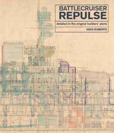 Battlecruiser Repulse - Detailed in original Builders' Plans