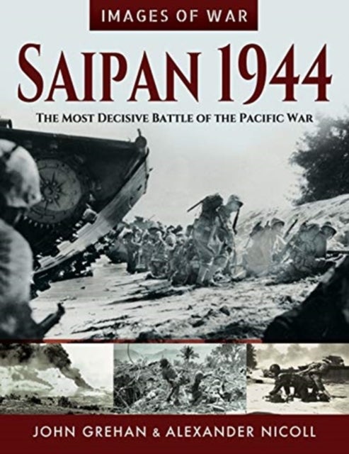 Saipan 1944 - The Most Decisive Battle of the Pacific War