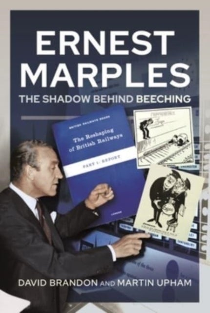 Ernest Marples - The Shadow Behind Beeching