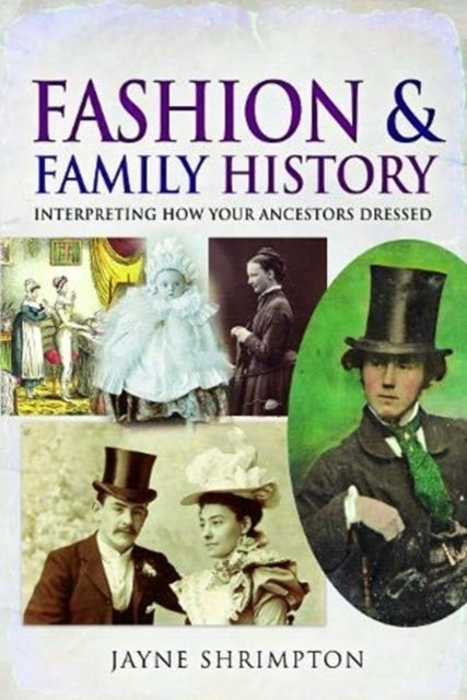 Fashion and Family History - Interpreting How Your Ancestors Dressed