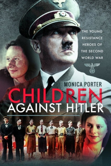 Children Against Hitler - The Young Resistance Heroes of the Second World War