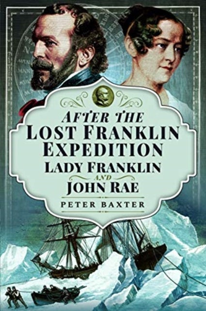 After the Lost Franklin Expedition - Lady Franklin and John Rae