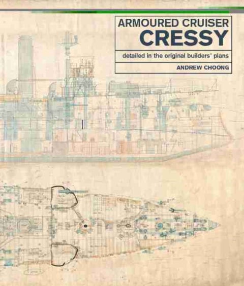 Armoured Cruiser Cressy - Detailed in the Original Builders' Plans