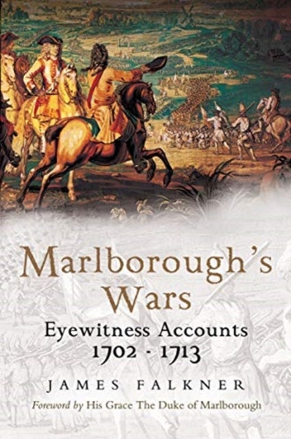 Marlborough's War - Eyewitness Accounts, 1702-1713
