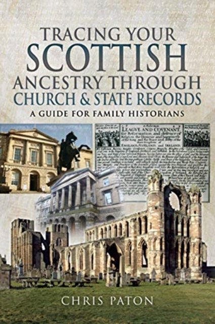 Tracing Your Scottish Ancestry through Church and States Records - A Guide for Family Historians