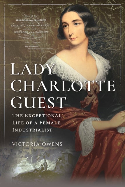Lady Charlotte Guest - The Exceptional Life of a Female Industrialist