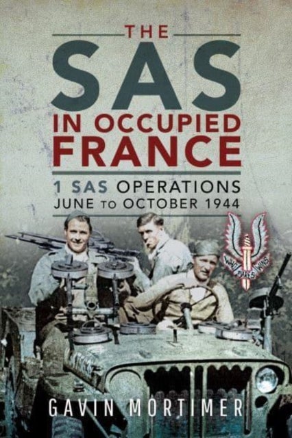 The SAS in Occupied France - 1 SAS Operations, June to October 1944
