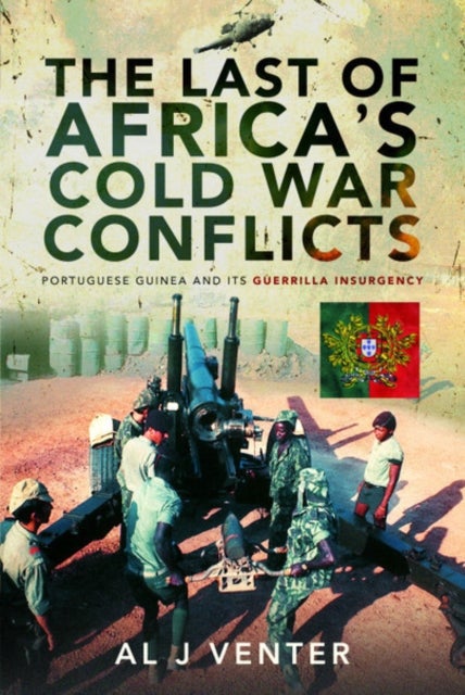 The Last of Africa's Cold War Conflicts - Portuguese Guinea and its Guerilla Insurgency