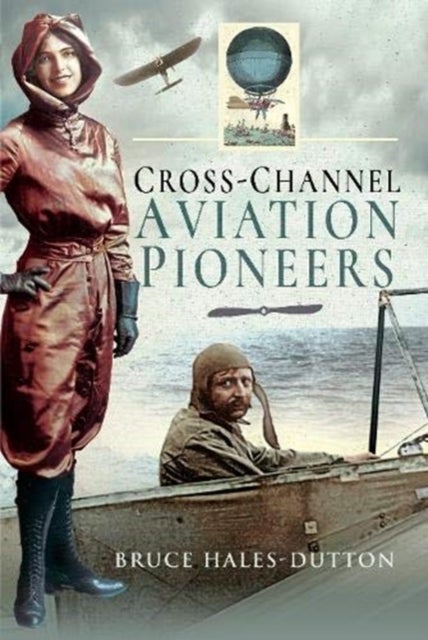 Cross-Channel Aviation Pioneers - Blanchard and Bleriot, Vikings and Viscounts
